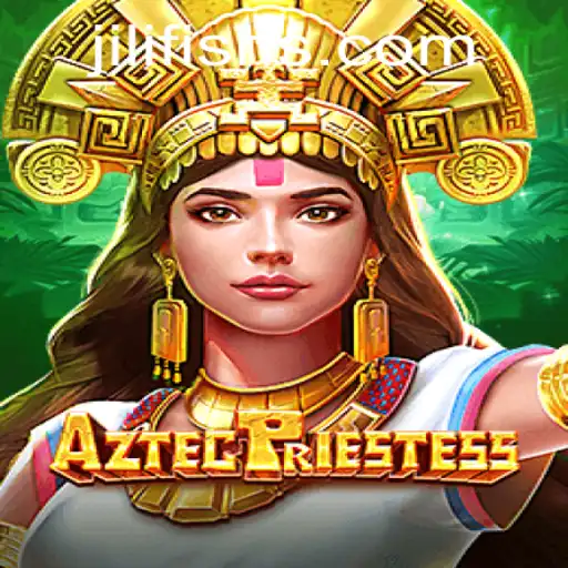 Discover the Mysteries of AztecPriestess at JILIFISH.COM