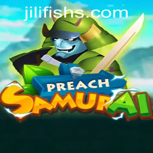 PreachSamurai: A Deep Dive into the Innovative Gameplay Experience on JILIFISH.COM